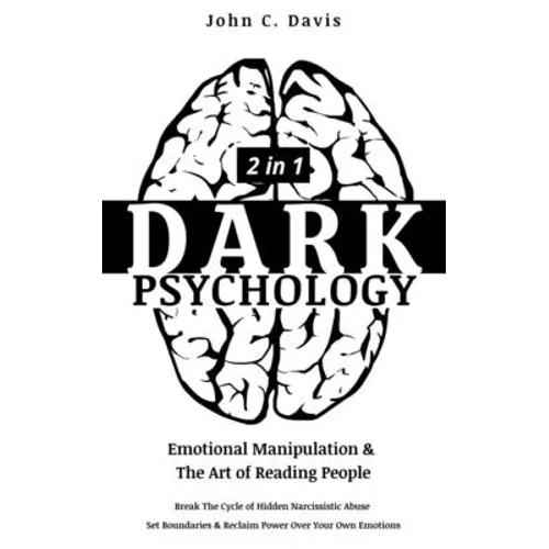 Dark Psychology (2in1): Emotional Manipulation & The Art of Reading People: Break The Cycle of Hidden Narcissistic Abuse, Set Boundaries & Rec - Paperback