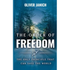 The Order of Freedom: The only principle that can save the world - Paperback
