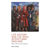 Life History and the Irish Migrant Experience in Post-War England: Myth, Memory and Emotional Adaption - Paperback
