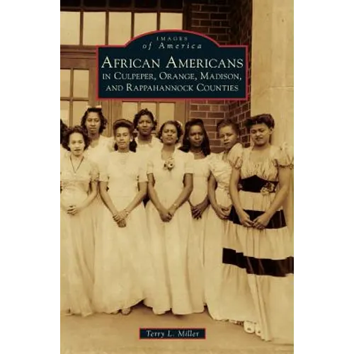 African Americans in Culpeper, Orange, Madison and Rappahannock Counties - Hardcover