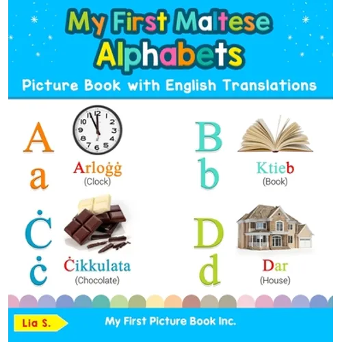 My First Maltese Alphabets Picture Book with English Translations: Bilingual Early Learning & Easy Teaching Maltese Books for Kids - Hardcover