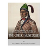 Native American Tribes: The History and Culture of the Creek (Muskogee) - Paperback