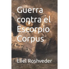 Guerra contra el Escorpio Corpus - Paperback
