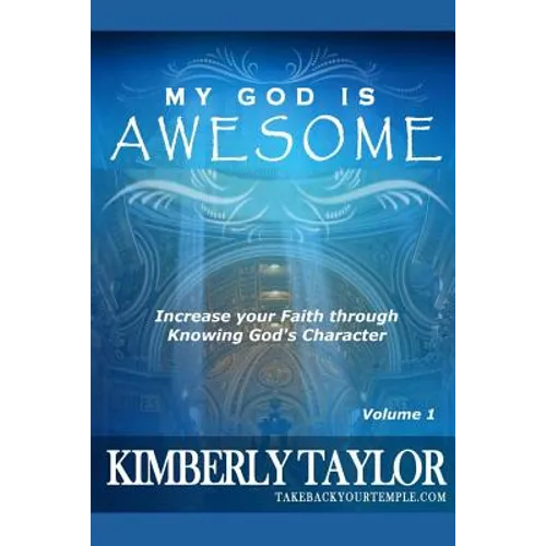 My God is Awesome: Increase your Faith through Knowing God's Character - Paperback