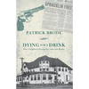 Dying for a Drink: How a Prohibition Preacher Got Away with Murder - Paperback