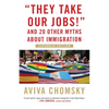 They Take Our Jobs!: And 20 Other Myths about Immigration - Paperback
