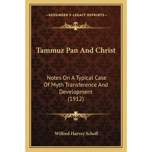 Tammuz Pan And Christ: Notes On A Typical Case Of Myth Transference And Development (1912) - Paperback