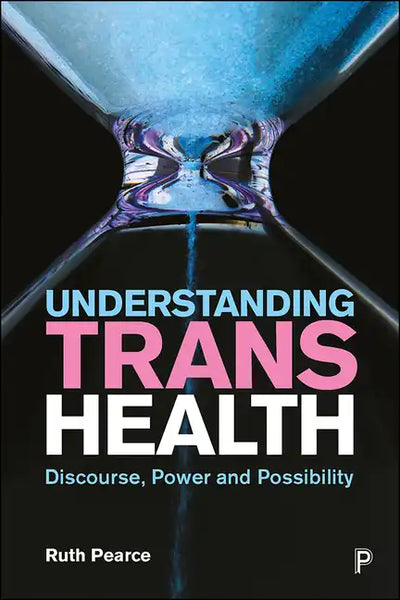 Understanding Trans Health: Discourse, Power and Possibility - Paperback