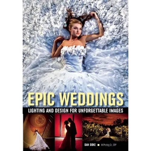 Epic Weddings: Lighting and Design for Unforgettable Images - Paperback