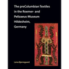 The preColumbian Textiles in the Roemer- and Pelizaeus-Museum Hildesheim, Germany - Paperback