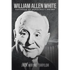 William Allen White: Defender of Democracy, 1919-1944 - Paperback