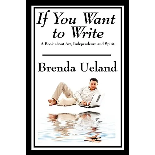 If You Want to Write: A Book about Art, Independence and Spirit - Paperback