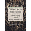 Chivalry in Westeros: The Knightly Code of A Song of Ice and Fire - Paperback