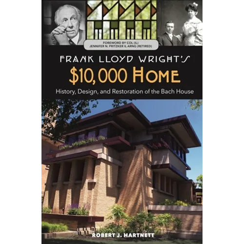 Frank Lloyd Wright's $10,000 Home: History, Design, and Restoration of the Bach House - Paperback
