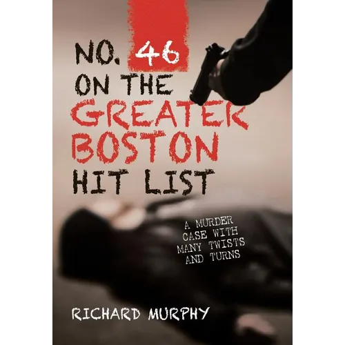 No. 46 on the Greater Boston Hit List: A Murder Case with Many Twists and Turns - Hardcover