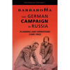 Barbarossa: The German Campaign in Russia - Planning and Operations (1940-1942) - Paperback
