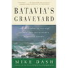 Batavia's Graveyard: The True Story of the Mad Heretic Who Led History's Bloodiest Mutiny - Paperback