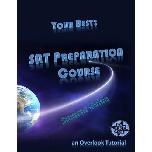 Your Best: SAT Preparation Course Student Manual: an Overlook Tutorial - Paperback