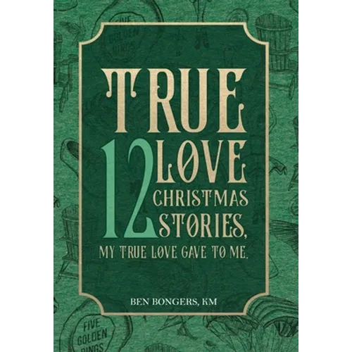True Love: 12 Christmas Stories, My True Love Gave to Me - Hardcover