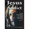 Jesus and the Addict: Twelve Bible Studies for People Getting Free from Drugs - Paperback