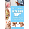 Arthritis Diet: Anti-inflammatory Diet for Arthritis Pain Relief: Arthritis Arthritis Books Arthritis Diet Book Reversed Pain Relief Diet Plan Treatme - Paperback