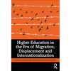 Higher Education in the Era of Migration, Displacement and Internationalization - Paperback