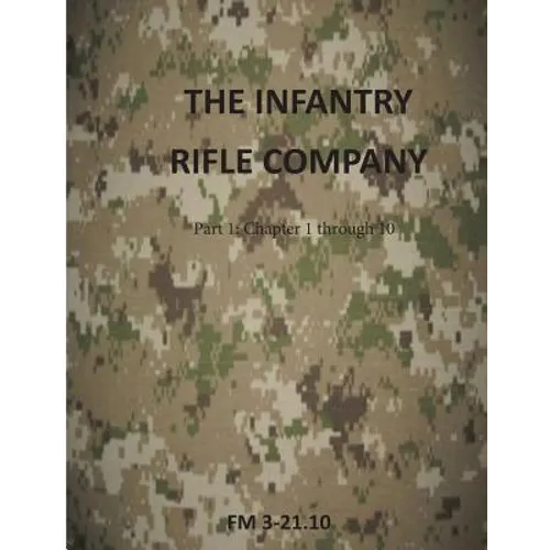 The Infantry Rifle Company: FM 3-21.10 - Paperback