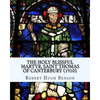 The holy blissful martyr, Saint Thomas of Canterbury (1910). By: Robert Hugh Benson, and By: Thomas Becket also known as Saint Thomas of Canterbury: T - Paperback