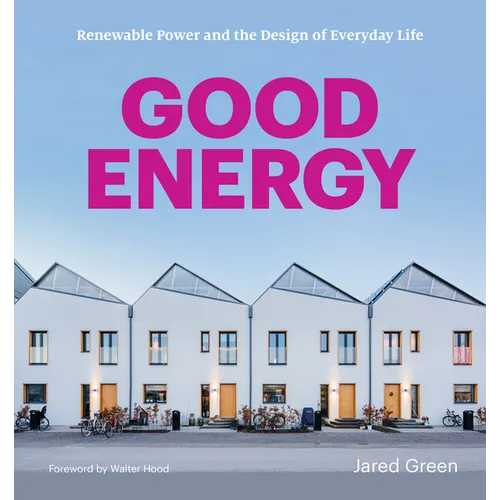 Good Energy: Renewable Power and the Design of Everyday Life - Paperback