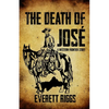The Death of José: A Western Frontier Story - Paperback