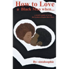 How to Love a Black Man when...: a sistah's guide to loving the brothers despite their flaws - Paperback
