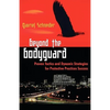 Beyond the Bodyguard: Proven Tactics and Dynamic Strategies for Protective Practices Success - Paperback