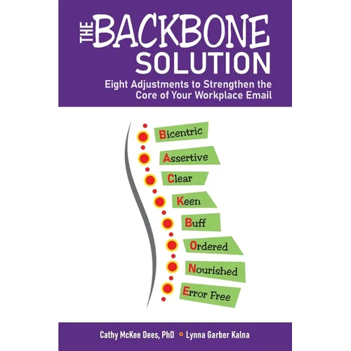 The BACKBONE Solution: Eight Adjustments to Strengthen the Core of Your Workplace Email - Paperback
