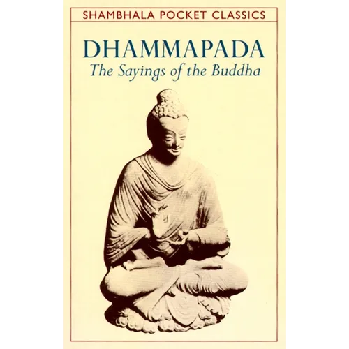 Dhammapada: The Sayings of the Buddha - Paperback