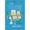 The Day My Mother Changed Her Name: And Other Stories - Hardcover