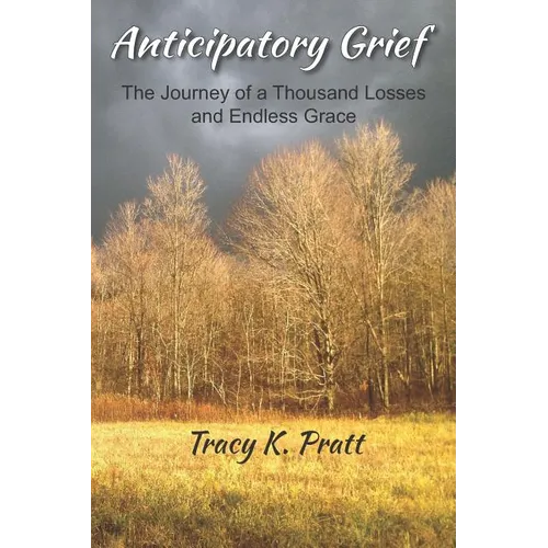 Anticipatory Grief: The Journey of a Thousand Losses and Endless Grace - Paperback