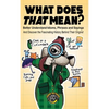 What Does That Mean?: Better Understand Idioms, Phrases, and Sayings And Discover the Fascinating History Behind Their Origins - Hardcover