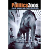 The Politics of Zoos - Paperback