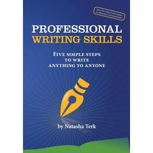 Professional Writing Skills: Five Simple Steps to Write Anything to Anyone - Paperback