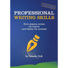 Professional Writing Skills: Five Simple Steps to Write Anything to Anyone - Paperback