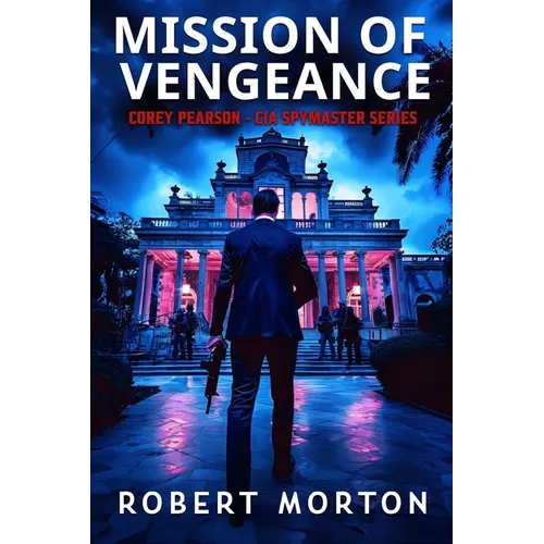 Mission of Vengeance: Corey Pearson- CIA Spymaster Series - Paperback