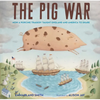 The Pig War: How a Porcine Tragedy Taught England and America to Share - Hardcover