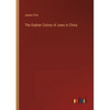 The Orphan Colony of Jews in China - Paperback