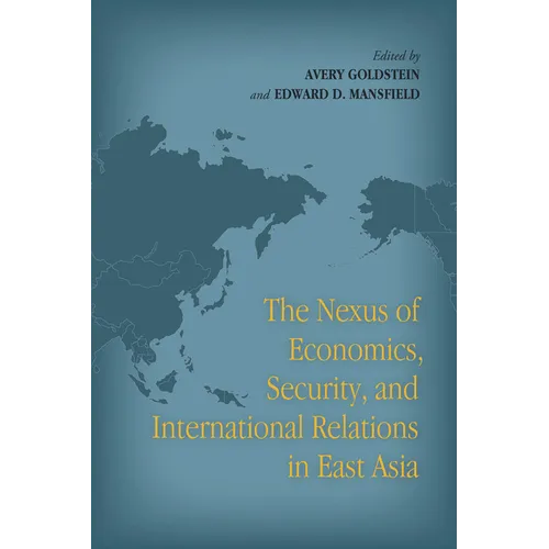 The Nexus of Economics, Security, and International Relations in East Asia - Paperback