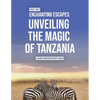 Enchanting Escapes: Unveiling the Magic of Tanzania - Paperback