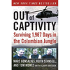 Out of Captivity: Surviving 1,967 Days in the Colombian Jungle - Paperback