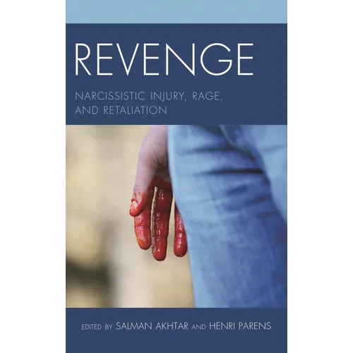 Revenge: Narcissistic Injury, Rage, and Retaliation - Hardcover