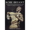 Kobe Bryant: The Life of The Most Incredible Basketball Player Legend of All Time and His Mamba Mentality - Paperback