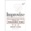 Improvise: Unconventional Career Advice from an Unlikely CEO - Paperback