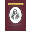 Theology as a Life: Theological Discourses from J.H. Thornwell - Paperback